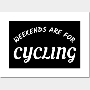 WEEKENDS ARE FOR CYCLING - CYCLING T-SHIRT / CYCLING GIFTS Posters and Art